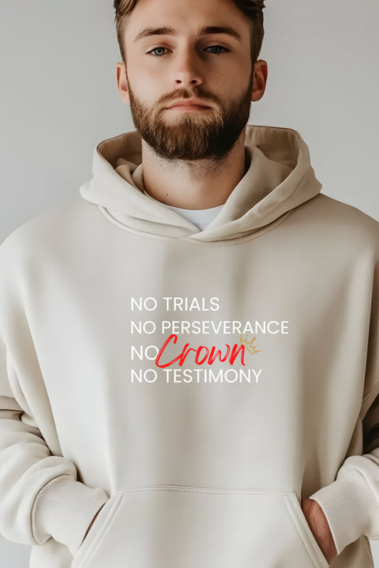 No Trials, No Perseverance, No Crown, No Testimony – Christian Hoodie