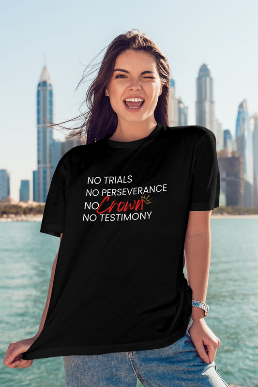 No Trials, No Perseverance, No Crown, No Testimony - Unisex Heavy Cotton Tee